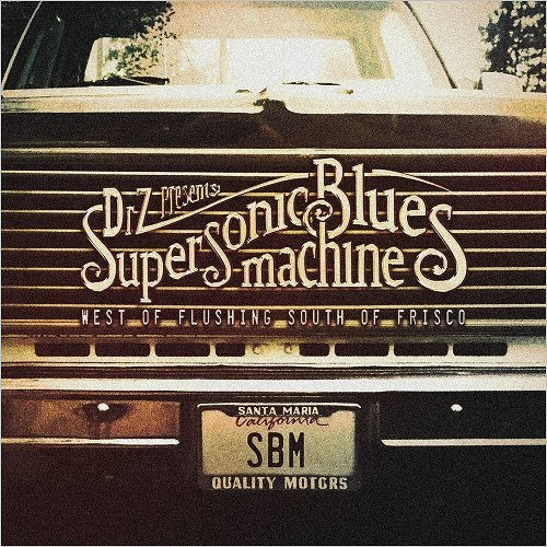 SUPERSONIC BLUES MACHINE ©  2016 - WEST OF FLUSHING, SOUTH OF FRISCO