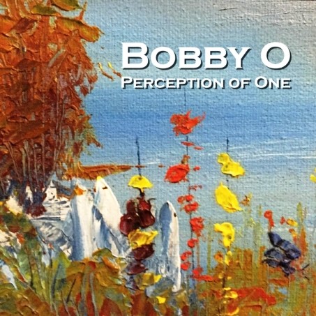 Bobby O - Perception Of One (Bobco Music Inc) (2016)